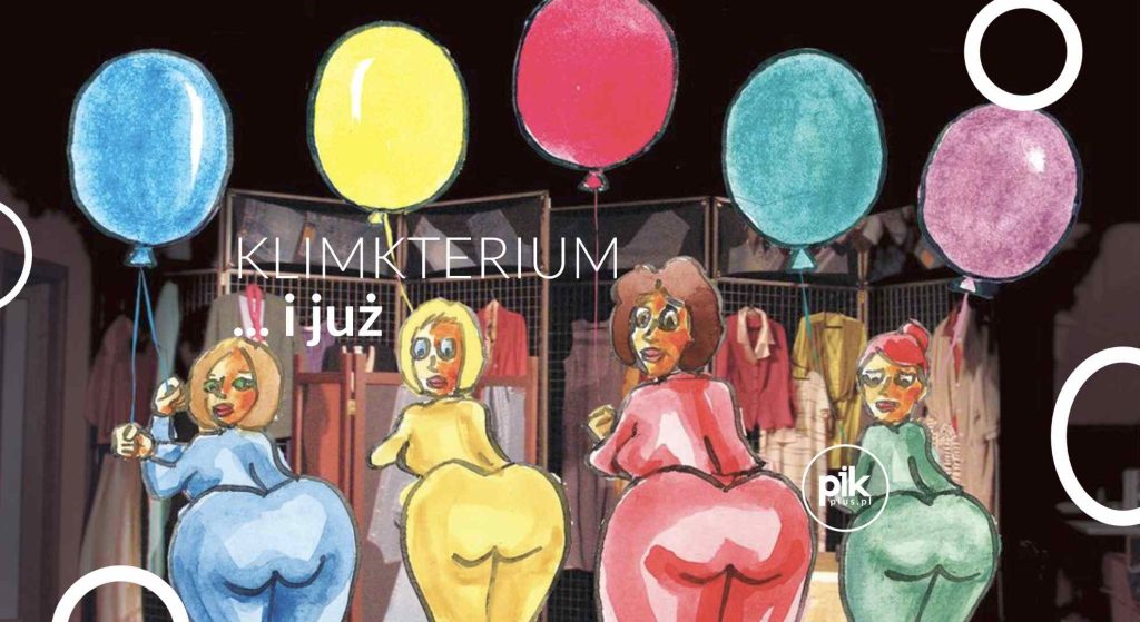 Klimakterium i już | spektakl w Szczecinie - Bilety
