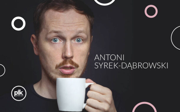 Antoni Syrek-Dąbrowski | stand-up w Szczecinie - Bilety