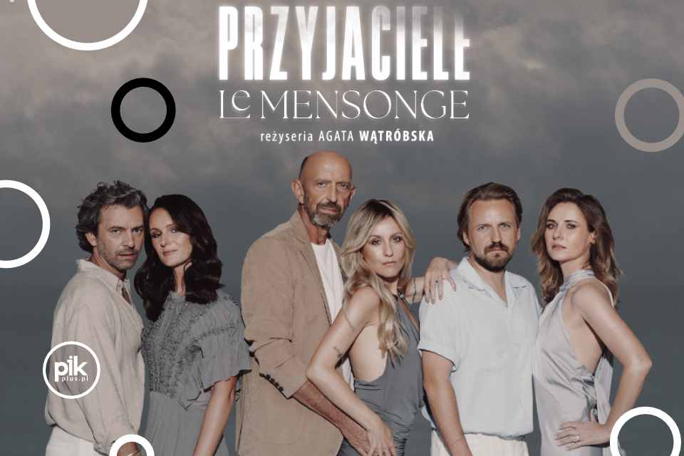 Przyjaciele / Le Mensonge | spektakl w Szczecinie - Bilety