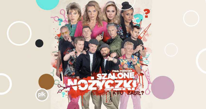 Światowy hit! Kultowa komedia, thriller i kryminał w jednym! Szalone Nożyczki - czyli kto zabił gościnnie w Szczecinie.