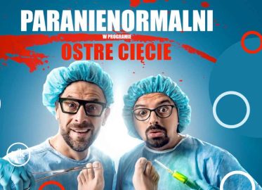Kabaret Paranienormalni – Ostre Cięcie w Szczecinie