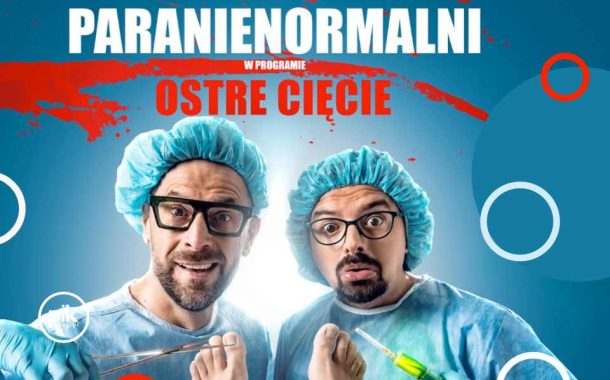 Kabaret Paranienormalni – Ostre Cięcie w Szczecinie