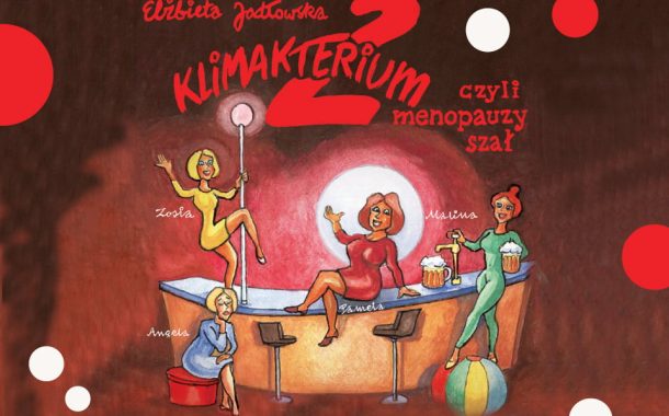 Klimakterium 2 czyli Menopauzy Szał | spektakl w Szczecinie
