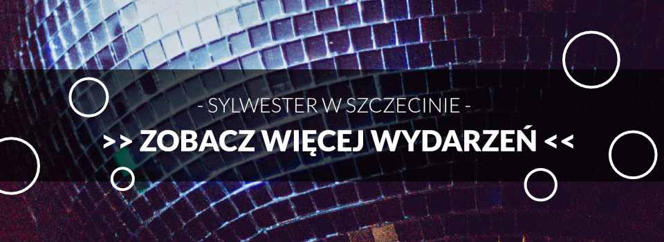 Zobacz więcej wydarzeń Sylwestrowych w Szczecinie